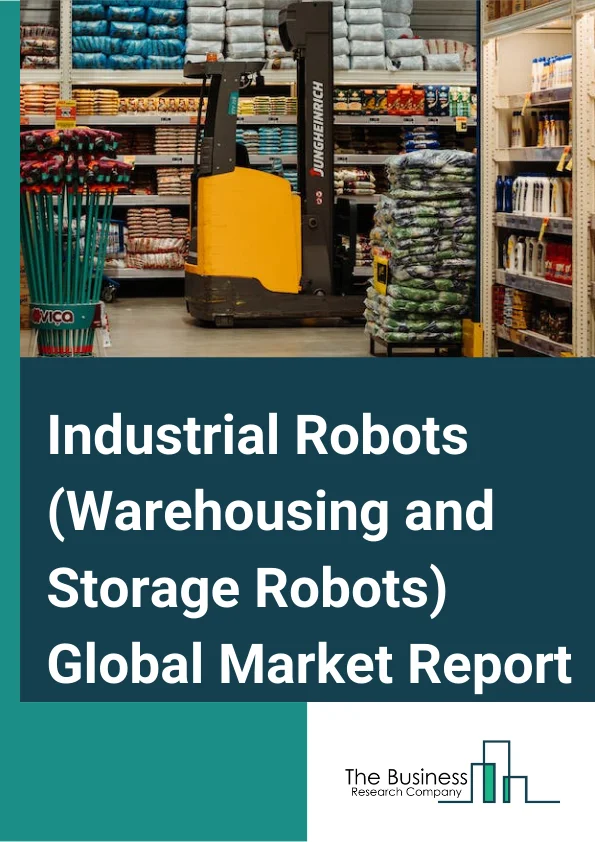 Industrial Robots (Warehousing and Storage Robots) Global Market Report 2025 – By Product Type (Mobile Robots, Articulated Robots, Cylindrical Robots, SCARA Robots, Parallel Robots, Cartesian Robots), By Function (Pick And Place, Palletizing And De-palletizing, Transportation, Packaging), By Application (E-commerce, Automotive, Consumer Electronics, Food And Beverage, Healthcare, Other Applications) – Market Size, Trends, And Global Forecast 2025-2034